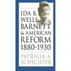Ida B. Wells-Barnett and American Reform, 1880-1930 - Paperback