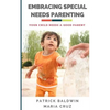 Embracing Special Needs Parenting: Your Child Needs a Good Parent - Paperback
