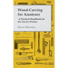 Wood-Carving for Amateurs - A Practical Handbook for the Novice Worker - Hardcover