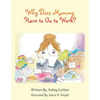 Why Does Mommy Have to Go to Work? - Paperback