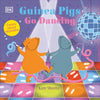 Guinea Pigs Go Dancing: A First Book of Opposites - Board Book