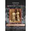Tennis and the Newport Casino - Hardcover