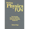 Making Physics Fun: Key Concepts, Classroom Activities, & Everyday Examples, Grades K-8 - Hardcover