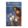 Mysterious Great Britain: Monsters, Mysteries, and Magic Across the British Nation - Paperback