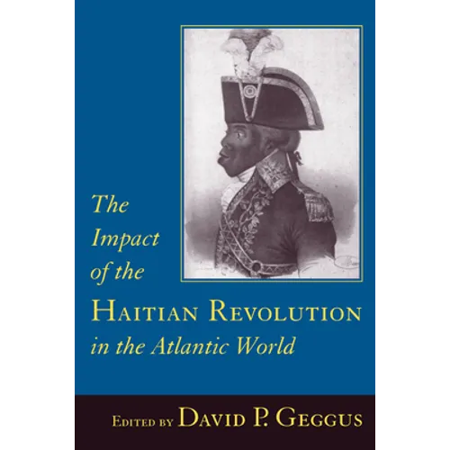 Impact of the Haitian Revolution in the Atlantic World - Hardcover