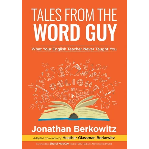 Tales From the Word Guy: What Your English Teacher Never Taught You - Paperback