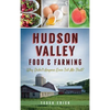 Hudson Valley Food & Farming: Why Didn't Anyone Ever Tell Me That? - Hardcover