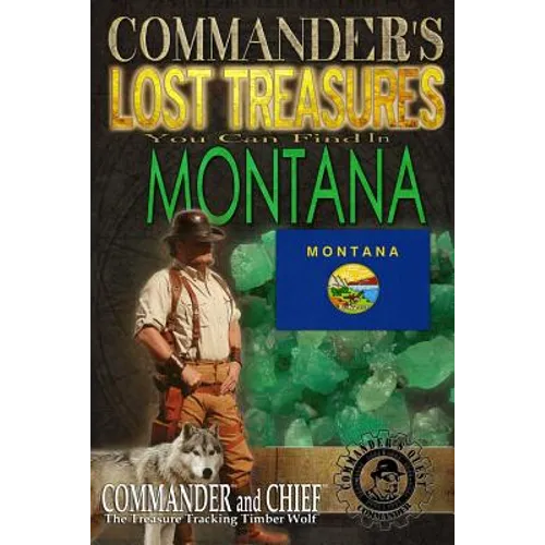 Commander's Lost Treasures You Can Find In Montana: Follow the Clues and Find Your Fortunes! - Paperback