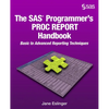 The SAS Programmer's PROC REPORT Handbook: Basic to Advanced Reporting Techniques - Paperback
