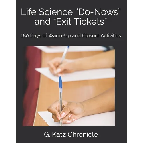 Life Science "Do-Nows" and "Exit Tickets": 180 Days of Warm-Up and Closure Activities - Paperback