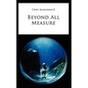 Beyond All Measure - Paperback