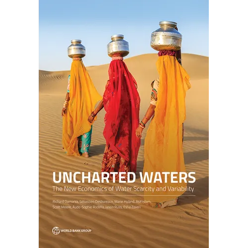Uncharted Waters: The New Economics of Water Scarcity and Variability - Paperback