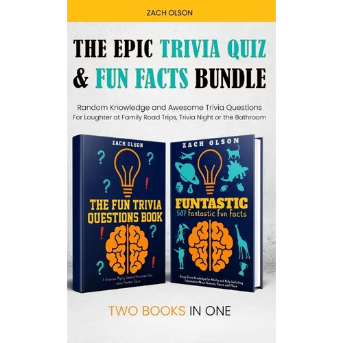 The Epic Trivia Quiz & Fun Facts Bundle: Random Knowledge and Awesome Trivia Questions - For Laughter at Family Road Trips, Trivia Night or the Bathro - Hardcover
