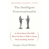 The Intelligent Conversationalist: 31 Cheat Sheets That Will Show You How to Talk to Anyone about Anything, Anytime - Paperback
