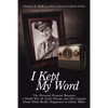 I Kept My Word: The Personal Promise Between a World War II Army Private and His Captain about What Really Happened to Glenn Miller - Paperback