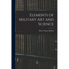 Elements of Military Art and Science - Paperback