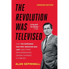 The Revolution Was Televised: How the Sopranos, Mad Men, Breaking Bad, Lost, and Other Groundbreaking Dramas Changed TV Forever - Paperback