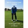 How to improve your Putting: An easy to follow Guide which will improve your Golf - Paperback