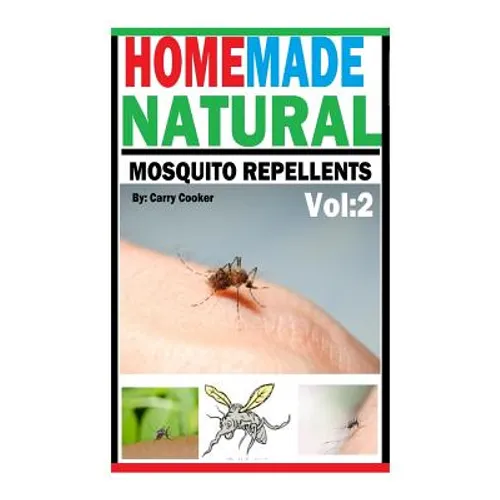 Homemade Natural Mosquito Repellent: How To Make Homemade Natural Mosquito Repellents - Paperback