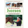 The Joy of Keeping Horses: The Ultimate Guide to Keeping Horses on Your Property - Paperback