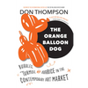 The Orange Balloon Dog: Bubbles, Turmoil and Avarice in the Contemporary Art Market - Paperback