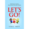 Let's Go!: Field Trips for Teachers, Homeschoolers and Active Families - Paperback