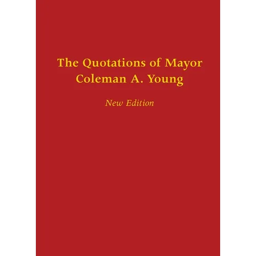 The Quotations of Mayor Coleman A. Young - Paperback