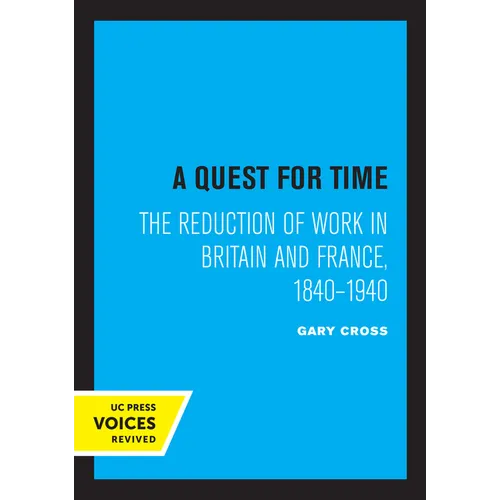 A Quest for Time: The Reduction of Work in Britain and France, 1840-1940 - Paperback