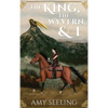 The King, the Wyvern, and I - Hardcover