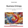 Business Entropy: On the emergence of order in living beings and organizations - Paperback