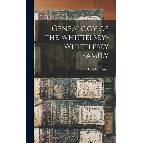 Genealogy of the Whittelsey-Whittlesey Family - Hardcover