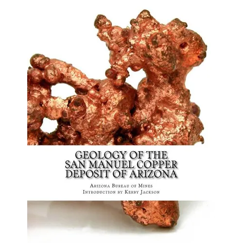 Geology of the San Manuel Copper Deposit of Arizona - Paperback