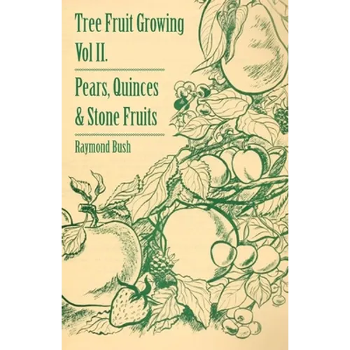Tree Fruit Growing - Volume II. - Pears, Quinces and Stone Fruits - Hardcover