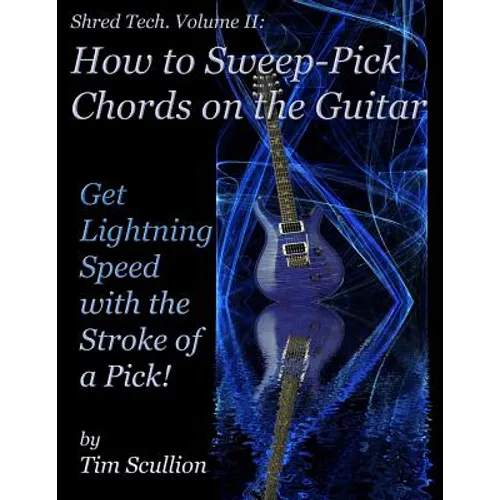Shred Tech: How to Sweep Pick Chords on the Guitar - Paperback
