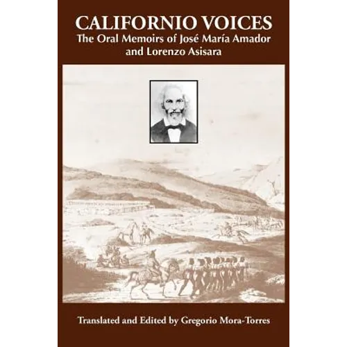 Californio Voices: The Oral Memoirs of José María Amador and Lorenzo Asisara - Paperback