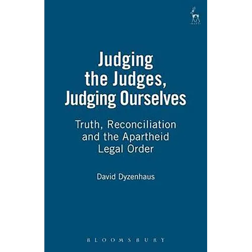 Judging the Judges, Judging Ourselves: Truth, Reconciliation and the Apartheid Legal Order (Revised) - Paperback