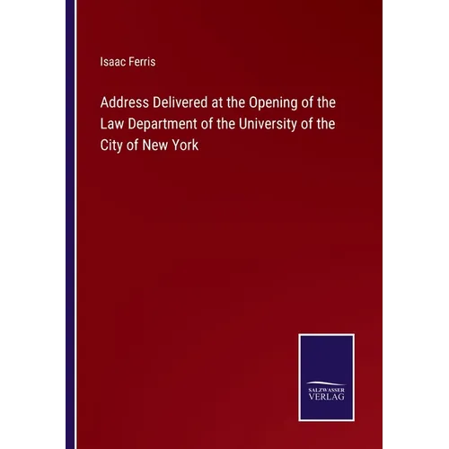 Address Delivered at the Opening of the Law Department of the University of the City of New York - Paperback