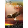 Don't Be Afraid: He's Preparing You! - Paperback