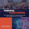 Powerful Presentations: How to Easily Create and Use Impactful, Brain-Friendly Slide Presentations with the P-IQ Method - Paperback