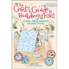 The Girl's Guide to Building a Fort: Outdoor + Indoor Adventures for Hands-On Girls - Paperback