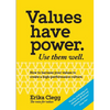 Values Have Power. Use Them Well: How to harness your values to create a high-performance culture. - Paperback