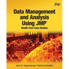Data Management and Analysis Using JMP: Health Care Case Studies - Paperback