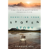 Rewriting Your Broken Story: The Power of an Eternal Perspective - Paperback