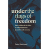 Under the Flags of Freedom: Slave Soldiers and the Wars of Independence in Spanish South America - Paperback