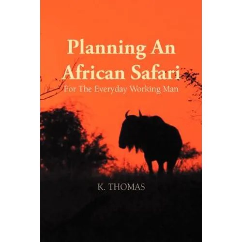 Planning an African Safari: For the Everyday Working Man - Paperback