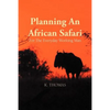Planning an African Safari: For the Everyday Working Man - Paperback
