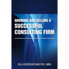 Growing and Selling a Successful Consulting Firm - Paperback