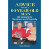 Advice From a 90-Year-Old Man: Life Lessons for Happiness and Prosperity - Paperback