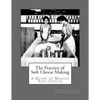 The Practice of Soft Cheese Making: A Guide to Making Soft Cheese - Paperback
