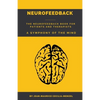 Neurofeedback - The Neurofeedback Book for Patients and Therapists: A Symphony of the Mind - Paperback